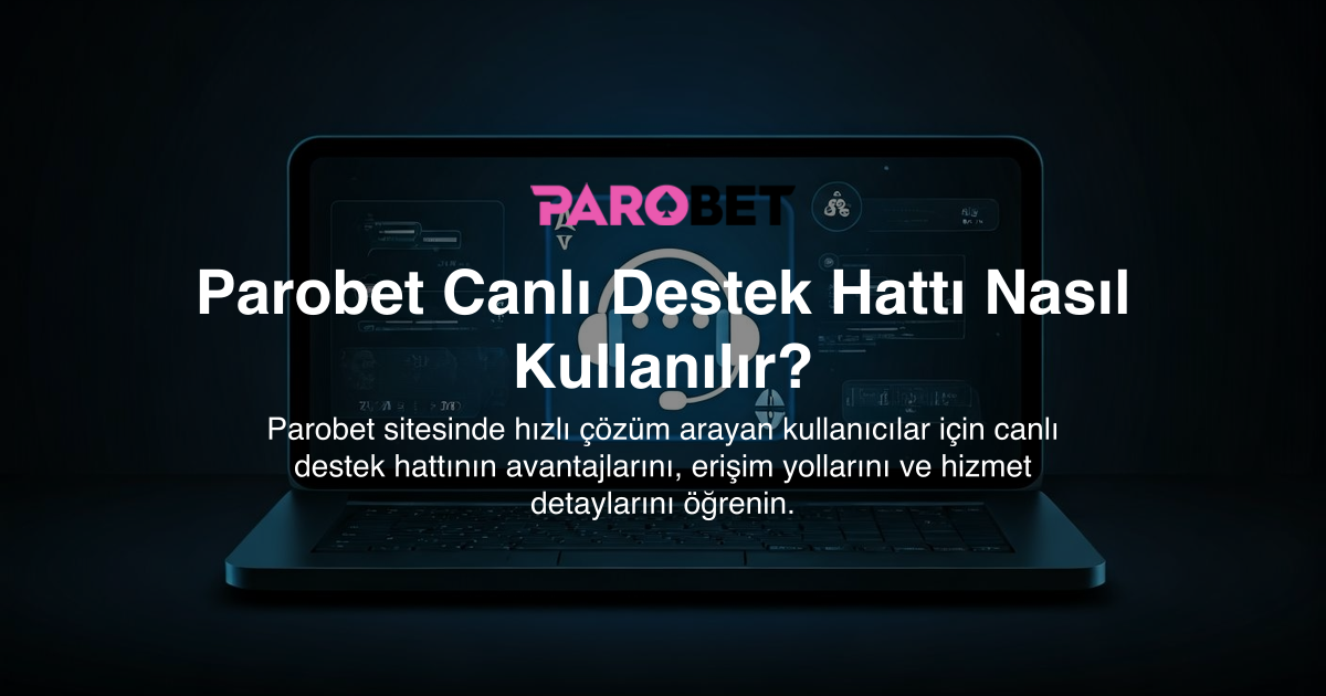 Parobet Canlı Destek Hattı Nasıl Kullanılır?
