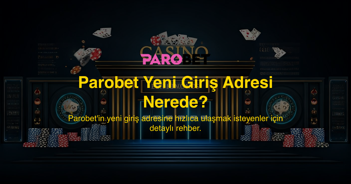 Parobet Yeni Giriş Adresi Nerede?
