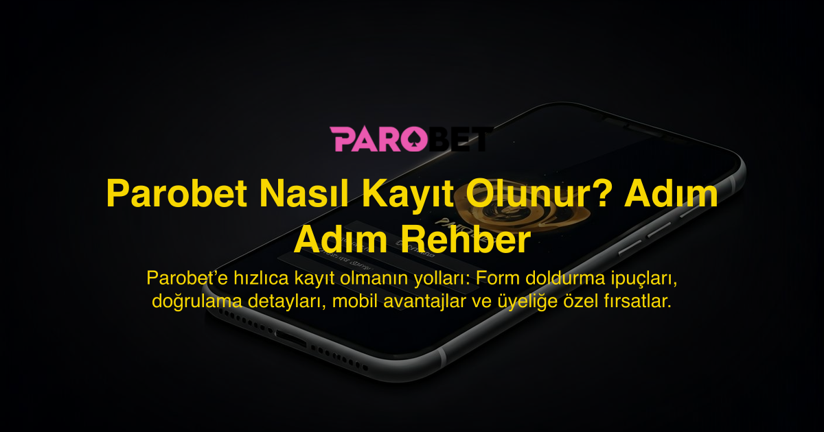Parobet Nasıl Kayıt Olunur? Adım Adım Rehber
