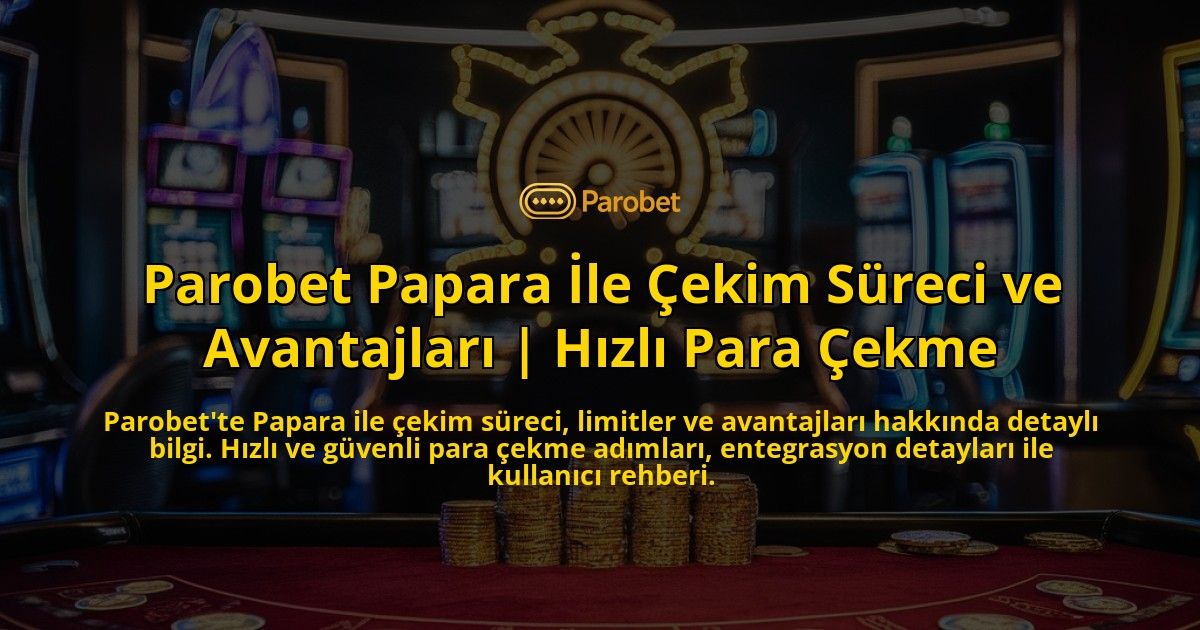 Parobet-Papara-Ile-Cekim-Sureci-ve-Avantajlari-Hizli-Para-Cekme-overlay-1771768939.jpg
