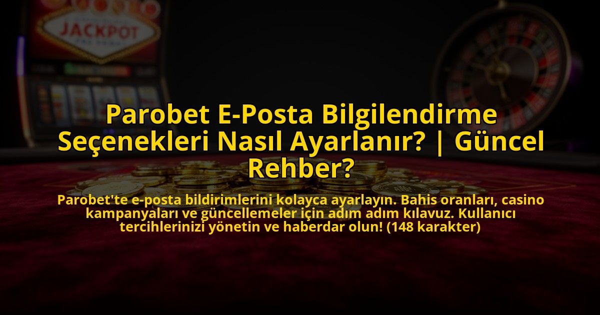 Parobet-E-Posta-Bilgilendirme-Secenekleri-Nasil-Ayarlanir-Guncel-Rehber-overlay-1773619568.jpg