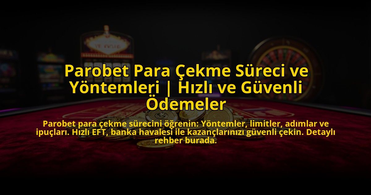 Parobet-Para-Cekme-Sureci-ve-Yontemleri-Hizli-ve-Guvenli-Odemeler-overlay-1773714114.jpg