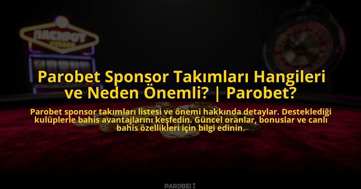 Parobet-Sponsor-Takimlari-Hangileri-ve-Neden-Onemli-Parobet-overlay-1773601388.jpg